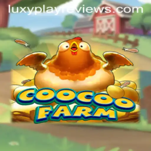 Exploring CooCooFarm and LuxyPlay Reviews: A Comprehensive Guide