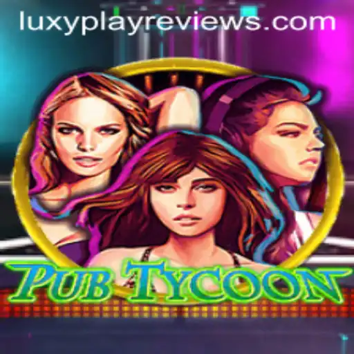 PubTycoon: A Comprehensive Guide with Insights from LuxyPlay Reviews